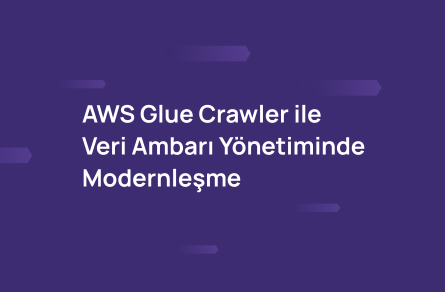 AWS Glue Crawler ileVeri Ambarı Yönetiminde Modernleşme