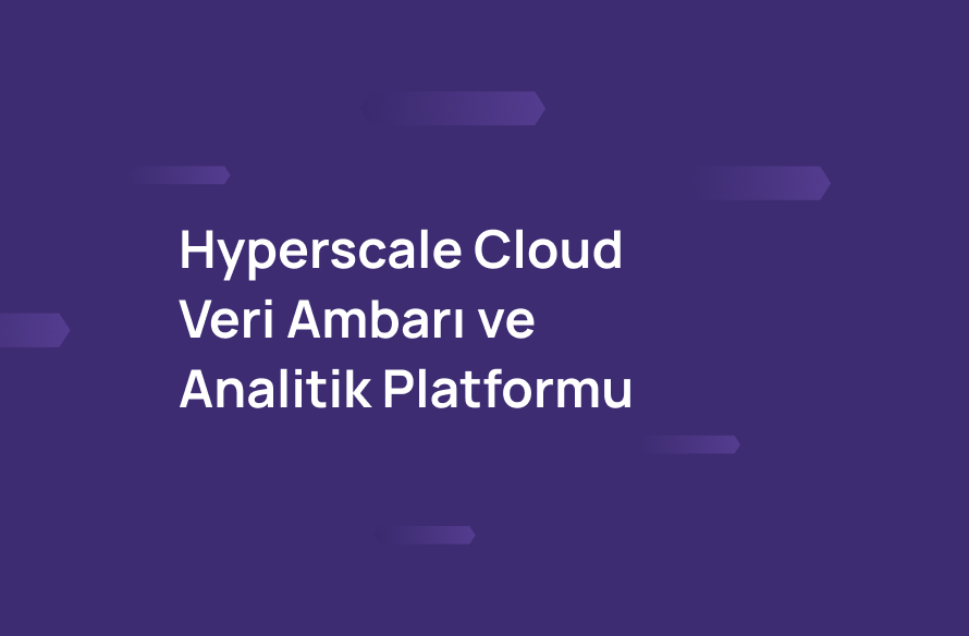 Hyperscale Cloud  Veri Ambarı ve  Analitik Platformu